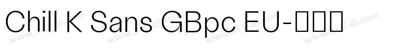 Chill K Sans GBpc EU字体转换
